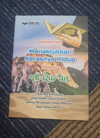 Image of Menaklukkan kerasnya hidup dengan al-qur'an